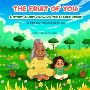 Robinson The Fruit of You: A Story About Growing the Leader Inside Robinson The Fruit of You: A Story About Growing the Leader Inside
