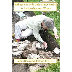 Boon Bishopstone with Little Hinton Parish: its archaeology and history Boon Bishopstone with Little Hinton Parish: its archaeology and history