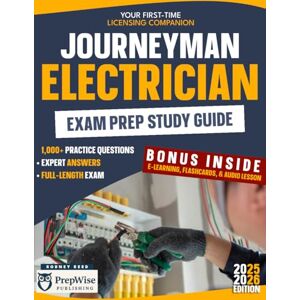 Reed, Rodney Journeyman Electrician Exam Prep Study Guide: Your First-Time Licensing Companion with 1,000+ Practice Questions, Expert Answers, and A Full-Length Exam Reed, Rodney Journeyman Electrician Exam Prep Study Guide: Your First-Time Licensing Companion with 1,000+ Practice Questions, Expert Answers, and A Full-Length Exam
