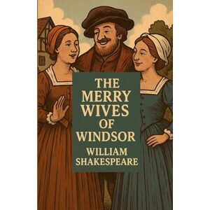 Shakespeare, William The Merry Wives Of Windsor(Illustrated) Shakespeare, William The Merry Wives Of Windsor(Illustrated)