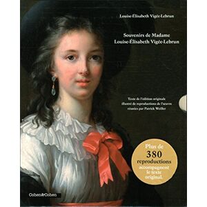 Weiller, Patrick Louise-Elisabeth Vigée-Lebrun Souvenirs Texte de l'édition originale illustré de reproductions: Coffret en 3 tomes Weiller, Patrick Louise-Elisabeth Vigée-Lebrun Souvenirs Texte de l'édition originale illustré de reproductions: Coffret en 3 tomes