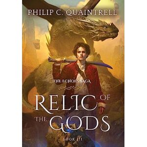 Quaintrell, Philip C Relic of the Gods: (The Echoes Saga: Book 3) Quaintrell, Philip C Relic of the Gods: (The Echoes Saga: Book 3)