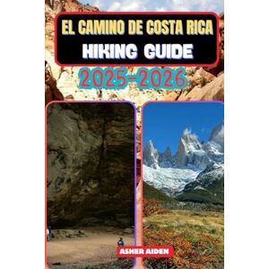 AIDEN, ASHER El Camino de Costa Rica Hiking Guide 2025–2026 (Trailwise: The 2025 Hiking Series) AIDEN, ASHER El Camino de Costa Rica Hiking Guide 2025–2026 (Trailwise: The 2025 Hiking Series)