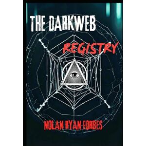 Forbes, Nolan Ryan The Dark Web Registry: volume 1 Forbes, Nolan Ryan The Dark Web Registry: volume 1