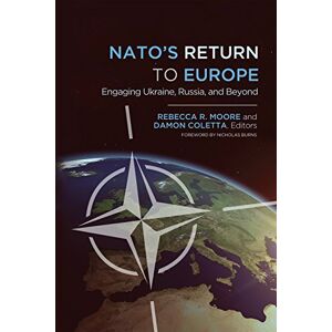 Georgetown University Press NATO's Return to Europe: Engaging Ukraine, Russia, and Beyond Georgetown University Press NATO's Return to Europe: Engaging Ukraine, Russia, and Beyond