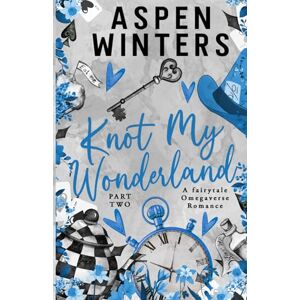 Winters, Aspen Knot My Wonderland (Fairytale Omegaverse) Winters, Aspen Knot My Wonderland (Fairytale Omegaverse)