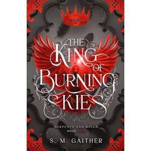 Gaither, S.M. The King of Burning Skies (Serpents and Kings) Gaither, S.M. The King of Burning Skies (Serpents and Kings)