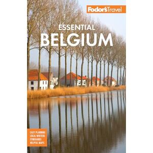 Fodor’s Travel Guides Fodor's Essential Belgium (Full-color Travel Guide) Fodor’s Travel Guides Fodor's Essential Belgium (Full-color Travel Guide)