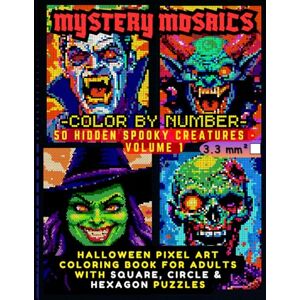 abed, sadek Mystery Mosaics Color by Number Reveal 50 Hidden Spooky Creatures – Volume 1: Halloween Pixel Art Coloring Book for Adults with Square, Circle & ... Mosaics Halloween Color by Number Series) abed, sadek Mystery Mosaics Color by Number Reveal 50 Hidden Spooky Creatures – Volume 1: Halloween Pixel Art Coloring Book for Adults with Square, Circle & ... Mosaics Halloween Color by Number Series)