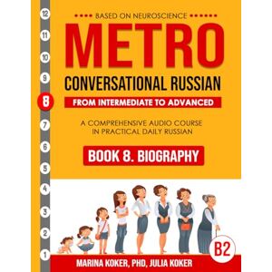 Marina METRO: Conversational Russian. Book 8. Biography: From Intermediate to Advanced. A Comprehensive Audio Course in Practical Daily Russian (METRO: ... ... Audio Course in Practical Daily Russian) Marina METRO: Conversational Russian. Book 8. Biography: From Intermediate to Advanced. A Comprehensive Audio Course in Practical Daily Russian (METRO: ... ... Audio Course in Practical Daily Russian)