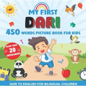joyle, Martin My First Dari 450 Words Picture Book for Kids: Establishing the Basis to Learn Dari Language with over 20 categories About Different Topics to Help Strengthen Your Child's Bilingual Ability joyle, Martin My First Dari 450 Words Picture Book for Kids: Establishing the Basis to Learn Dari Language with over 20 categories About Different Topics to Help Strengthen Your Child's Bilingual Ability