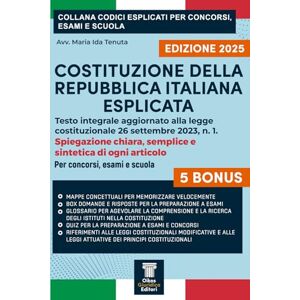 Tenuta, Avv. Maria Ida Costituzione italiana esplicata con commenti chiari e aggiornati: Spiegazioni semplici e complete per studenti. concorsi, scuole e università (Diritto Pubblico) Tenuta, Avv. Maria Ida Costituzione italiana esplicata con commenti chiari e aggiornati: Spiegazioni semplici e complete per studenti. concorsi, scuole e università (Diritto Pubblico)
