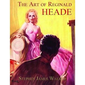 Walker, Stephen James The Art of Reginald Heade Walker, Stephen James The Art of Reginald Heade