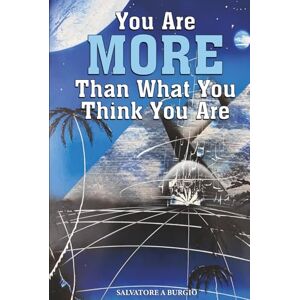 Burgio, Salvatore A You are more than what you think you are Burgio, Salvatore A You are more than what you think you are