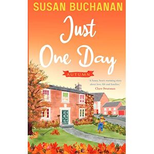 Buchanan, Susan Just One Day Autumn: the perfect hug of a book for those cold autumn evenings: 4 Buchanan, Susan Just One Day Autumn: the perfect hug of a book for those cold autumn evenings: 4