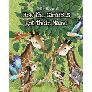 Record, Miss Celia St Claire How the Giraffes got their Name Record, Miss Celia St Claire How the Giraffes got their Name