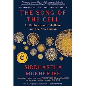 Mukherjee, Siddhartha The Song of the Cell: An Exploration of Medicine and the New Human Mukherjee, Siddhartha The Song of the Cell: An Exploration of Medicine and the New Human