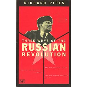 Pipes, Richard Three Whys Of The Russian Revolution Pipes, Richard Three Whys Of The Russian Revolution