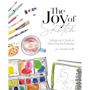 Russell-Smith, Jen The Joy Of Sketch: A beginner’s guide to sketching the everyday Russell-Smith, Jen The Joy Of Sketch: A beginner’s guide to sketching the everyday