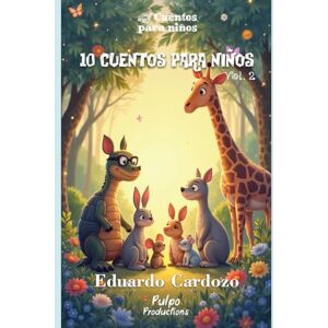 Cardozo, Eduardo 10 CUENTOS PARA NIÑOS II: Historias mágicas de amistad, valores y aventuras para leer y soñar en familia Cardozo, Eduardo 10 CUENTOS PARA NIÑOS II: Historias mágicas de amistad, valores y aventuras para leer y soñar en familia