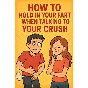 Y Not, Prof How To Hold In Your Fart When Talking To Your Crush Y Not, Prof How To Hold In Your Fart When Talking To Your Crush