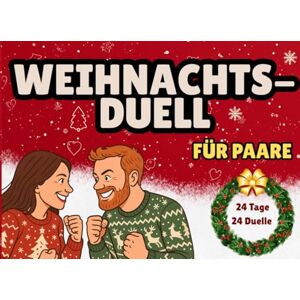 Königer, Maximilian Das große Weihnachts-Duell Adventskalender für Paare: 24 Tage 24 Duelle 24, lustige Spiele, Rätsel und Challenges für Pärchen in der Adventszeit – ... Lachen, Wetteifern und gemeinsamen Erleben Königer, Maximilian Das große Weihnachts-Duell Adventskalender für Paare: 24 Tage 24 Duelle 24, lustige Spiele, Rätsel und Challenges für Pärchen in der Adventszeit – ... Lachen, Wetteifern und gemeinsamen Erleben