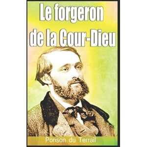 du Terrail, Ponson Le forgeron de la Cour-Dieu du Terrail, Ponson Le forgeron de la Cour-Dieu
