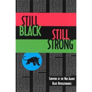 Dhoruba Bin Wahad Still Black, Still Strong: Survivors of the War Against Black Revolutionaries (Active Agents Series) (Semiotext(e) / Active Agents): Survivors of the U.S. War Against Black Revolutionaries Dhoruba Bin Wahad Still Black, Still Strong: Survivors of the War Against Black Revolutionaries (Active Agents Series) (Semiotext(e) / Active Agents): Survivors of the U.S. War Against Black Revolutionaries