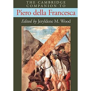 The Cambridge Companion to Piero della Francesca (Cambridge Companions to the History of Art) The Cambridge Companion to Piero della Francesca (Cambridge Companions to the History of Art)