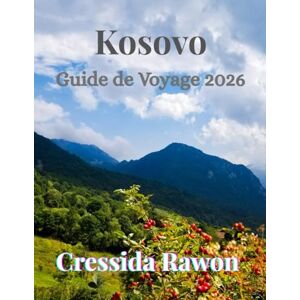 Rawon, Cressida Guide de voyage Kosovo 2026: Découvrez les villes, la culture, la gastronomie et la nature du Kosovo : guide de voyage complet 2026 pour Pristina, Prizren, la vallée de Rugova et bien plus encore. Rawon, Cressida Guide de voyage Kosovo 2026: Découvrez les villes, la culture, la gastronomie et la nature du Kosovo : guide de voyage complet 2026 pour Pristina, Prizren, la vallée de Rugova et bien plus encore.