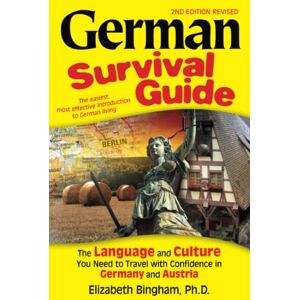 Bingham, Elizabeth German Survival Guide: The Language and Culture You Need to Travel with Confidence in Germany and Austria (Survival Guides) Bingham, Elizabeth German Survival Guide: The Language and Culture You Need to Travel with Confidence in Germany and Austria (Survival Guides)