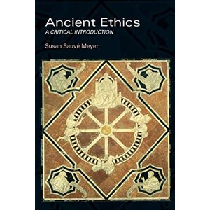 Sauvé Meyer, Susan Ancient Ethics: A Critical Introduction Sauvé Meyer, Susan Ancient Ethics: A Critical Introduction
