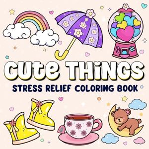 Designs, Amelia Ashworth Cute Things: Stress Relief Coloring Book for Adults and Kids, Bold and Easy, Simple and Big Drawings Featuring Relaxing Items and Hygge-Inspired Designs Designs, Amelia Ashworth Cute Things: Stress Relief Coloring Book for Adults and Kids, Bold and Easy, Simple and Big Drawings Featuring Relaxing Items and Hygge-Inspired Designs