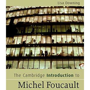 Downing, Lisa The Cambridge Introduction to Michel Foucault (Cambridge Introductions to Literature) Downing, Lisa The Cambridge Introduction to Michel Foucault (Cambridge Introductions to Literature)