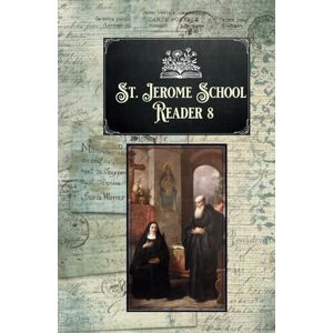 School, St. Jerome St. Jerome School Reader 8: The De La Salle Readers Series Eighth Reader w/edits (St. Jerome School Readers) School, St. Jerome St. Jerome School Reader 8: The De La Salle Readers Series Eighth Reader w/edits (St. Jerome School Readers)