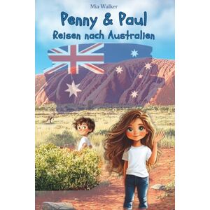 Walker, Mia Penny und Paul: Reisen nach Australien: Ausmalbilder, Rätsel und eine spannende Geschichte – 77 Seiten Australien-Mitmachbuch für Kinder von 5–9 ... (Lesen Rätseln Malen Entdecken) Walker, Mia Penny und Paul: Reisen nach Australien: Ausmalbilder, Rätsel und eine spannende Geschichte – 77 Seiten Australien-Mitmachbuch für Kinder von 5–9 ... (Lesen Rätseln Malen Entdecken)