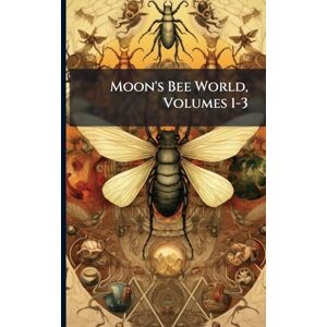 Anonymous Moon's Bee World, Volumes 1-3 Anonymous Moon's Bee World, Volumes 1-3