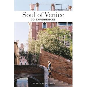 Thomas Jonglez Soul of Venice Guide: 30 unforgettable experiences that capture the soul of Venice (Jonglez Soul of Guides) Thomas Jonglez Soul of Venice Guide: 30 unforgettable experiences that capture the soul of Venice (Jonglez Soul of Guides)