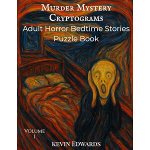 Edwards, Kevin Murder Mystery Cryptograms : Adult Horror Bedtime Stories Puzzle Book (Horror Cryptograms) Edwards, Kevin Murder Mystery Cryptograms : Adult Horror Bedtime Stories Puzzle Book (Horror Cryptograms)