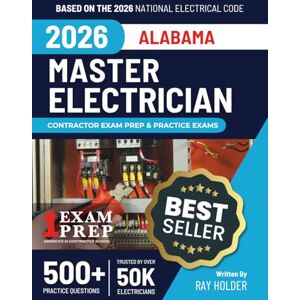 Holder, Ray Alabama 2026 Master Electrician Exam Prep and Study Guide: 12 Practice Exams + 2 Full Final Exams: Trusted by 50k Electricians Holder, Ray Alabama 2026 Master Electrician Exam Prep and Study Guide: 12 Practice Exams + 2 Full Final Exams: Trusted by 50k Electricians
