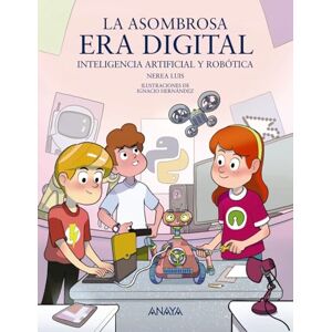 Mingueza, Nerea Luis La asombrosa era digital/ The Amazing Digital Era: Inteligencia artificial y robótica (LITERATURA INFANTIL Mi Primer Libro) Mingueza, Nerea Luis La asombrosa era digital/ The Amazing Digital Era: Inteligencia artificial y robótica (LITERATURA INFANTIL Mi Primer Libro)