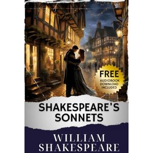Shakespeare, William Shakespeare's Sonnets: The Original Classic Shakespeare, William Shakespeare's Sonnets: The Original Classic