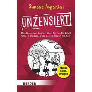 Paganini, Simone Unzensiert: Was Sie schon immer über Sex in der Bibel wissen wollten, aber nie zu fragen wagten Paganini, Simone Unzensiert: Was Sie schon immer über Sex in der Bibel wissen wollten, aber nie zu fragen wagten