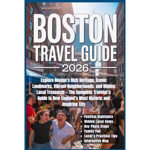 Wells, Adrian Boston Travel Guide 2026: Explore Boston’s Rich Heritage, Iconic Landmarks, Vibrant Neighborhoods, and Hidden Local Treasures — The Complete ... England’s Most Historic and Inspiring City Wells, Adrian Boston Travel Guide 2026: Explore Boston’s Rich Heritage, Iconic Landmarks, Vibrant Neighborhoods, and Hidden Local Treasures — The Complete ... England’s Most Historic and Inspiring City