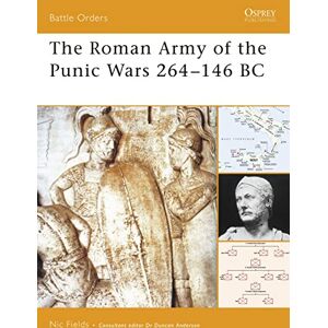 Fields, Nic The Roman Army of the Punic Wars 264-146 BC (Battle Orders): v. 27 Fields, Nic The Roman Army of the Punic Wars 264-146 BC (Battle Orders): v. 27