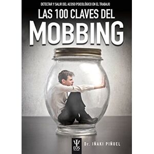 Piñuel y Zabala, Iñaki Las 100 claves del mobbing : detectar y salir del acoso psicológico en el trabajo Piñuel y Zabala, Iñaki Las 100 claves del mobbing : detectar y salir del acoso psicológico en el trabajo