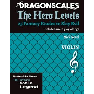 Revel, Nick DragonScales: The Hero Levels, Violin Story: 25 Fantasy Etudes to Slay Evil for violin, viola, and cello in multiple difficulty modes (DragonScales: ... to Slay Evil for violin, viola, and cello) Revel, Nick DragonScales: The Hero Levels, Violin Story: 25 Fantasy Etudes to Slay Evil for violin, viola, and cello in multiple difficulty modes (DragonScales: ... to Slay Evil for violin, viola, and cello)