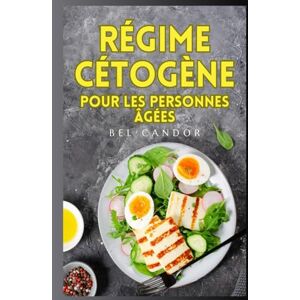 CANDOR, BEL RÉGIME CÉTOGÈNE POUR LES PERSONNES ÂGÉES: Comment perdre du poids et rajeunir votre corps à tout âge avec des aliments pauvres en glucides qui ... detox foie, livre régime cétogène) CANDOR, BEL RÉGIME CÉTOGÈNE POUR LES PERSONNES ÂGÉES: Comment perdre du poids et rajeunir votre corps à tout âge avec des aliments pauvres en glucides qui ... detox foie, livre régime cétogène)