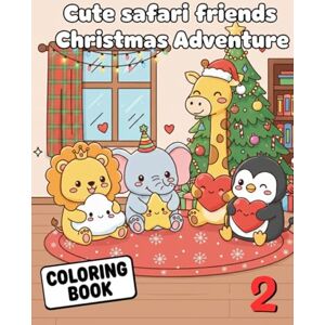 Batista, Danyell Cute safari friends Christmas Adventure: A Cozy Christmas Coloring Book for Adults and Teens (Cozy Wild Friends Collection) Batista, Danyell Cute safari friends Christmas Adventure: A Cozy Christmas Coloring Book for Adults and Teens (Cozy Wild Friends Collection)