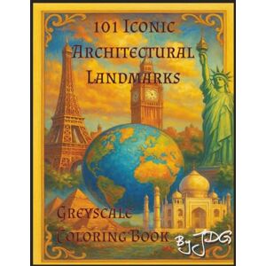 JDG 101 Iconic Architectural Landmarks: Greyscale Coloring Book JDG 101 Iconic Architectural Landmarks: Greyscale Coloring Book